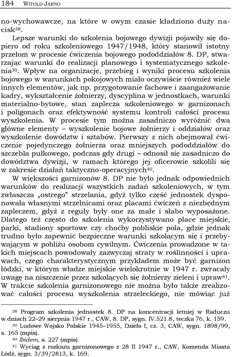 DP, stwarzając warunki do realizacji planowego i systematycznego szkolenia 39.