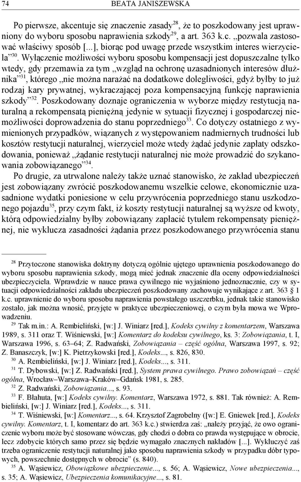 Wyłączenie możliwości wyboru sposobu kompensacji jest dopuszczalne tylko 30 wtedy, gdy przemawia za tym wzgląd na ochronę uzasadnionych interesów dłużnika, którego nie można narażać na dodatkowe