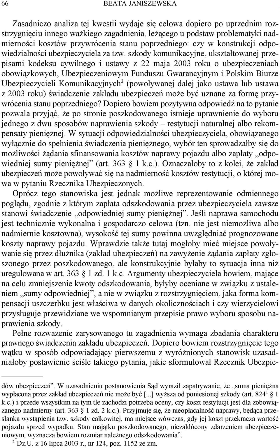 szkody komunikacyjne, ukształtowanej przepisami kodeksu cywilnego i ustawy z 22 maja 2003 roku o ubezpieczeniach obowiązkowych, Ubezpieczeniowym Funduszu Gwarancyjnym i Polskim Biurze 2