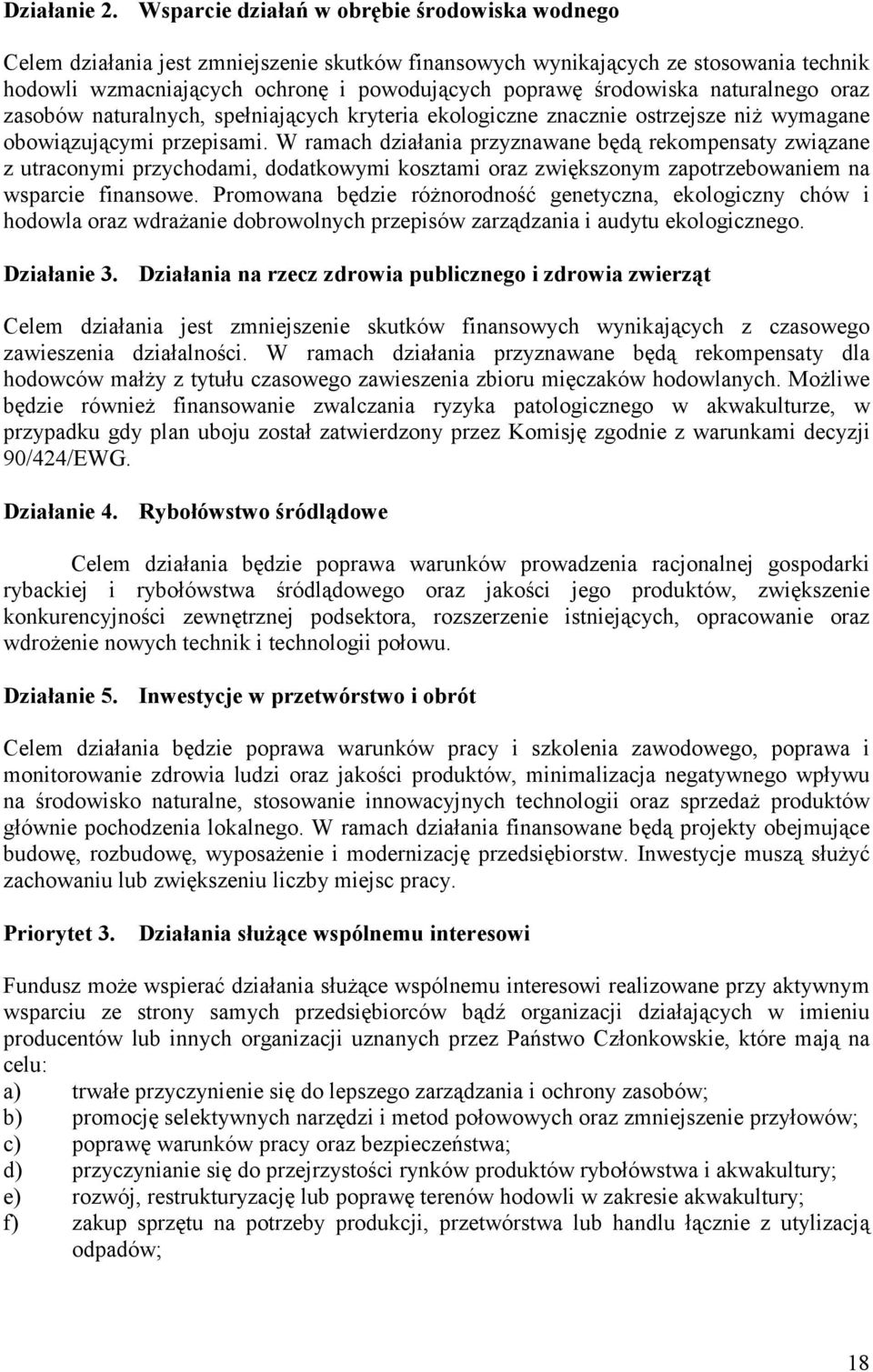 naturalnego oraz zasobów naturalnych, spełniających kryteria ekologiczne znacznie ostrzejsze niż wymagane obowiązującymi przepisami.