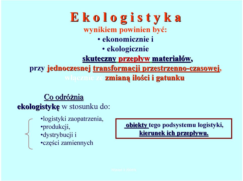 włącznie ze zmianą ilości i gatunku.
