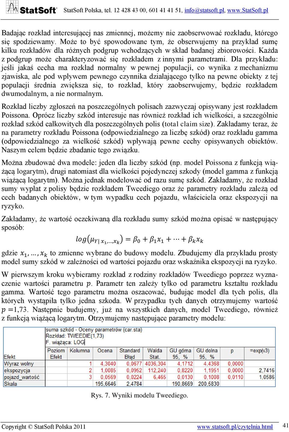 Każda z podgrup może charakteryzować się rozkładem z innymi parametrami.