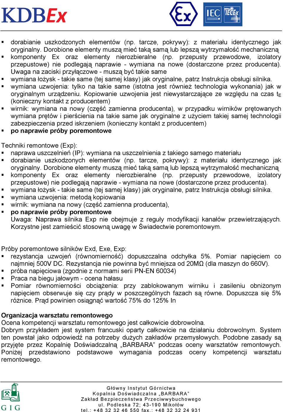 przepusty przewodowe, izolatory przepustowe) nie podlegają naprawie - wymiana na nowe (dostarczone przez producenta).