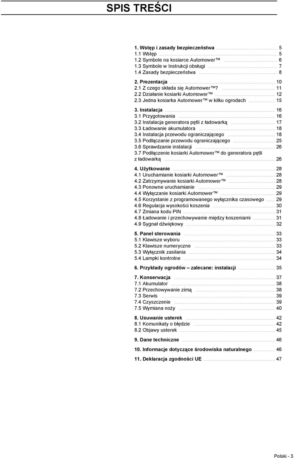 .. 17 3.3 Ładowanie akumulatora... 18 3.4 Instalacja przewodu ograniczającego... 18 3.5 Podłączanie przewodu ograniczającego... 25 3.6 Sprawdzanie instalacji... 26 3.