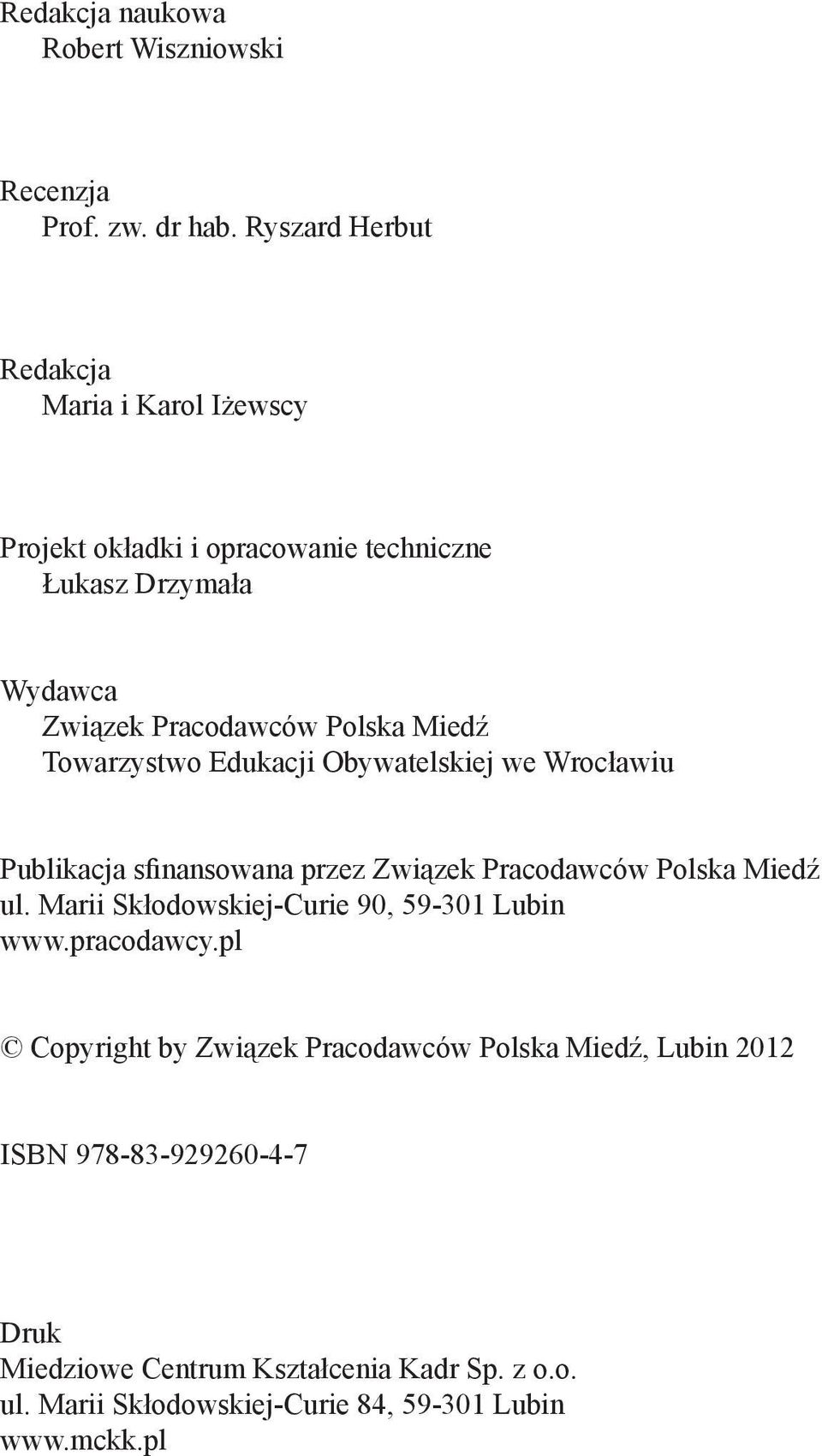 Miedź Towarzystwo Edukacji Obywatelskiej we Wrocławiu Publikacja sfinansowana przez Związek Pracodawców Polska Miedź ul.