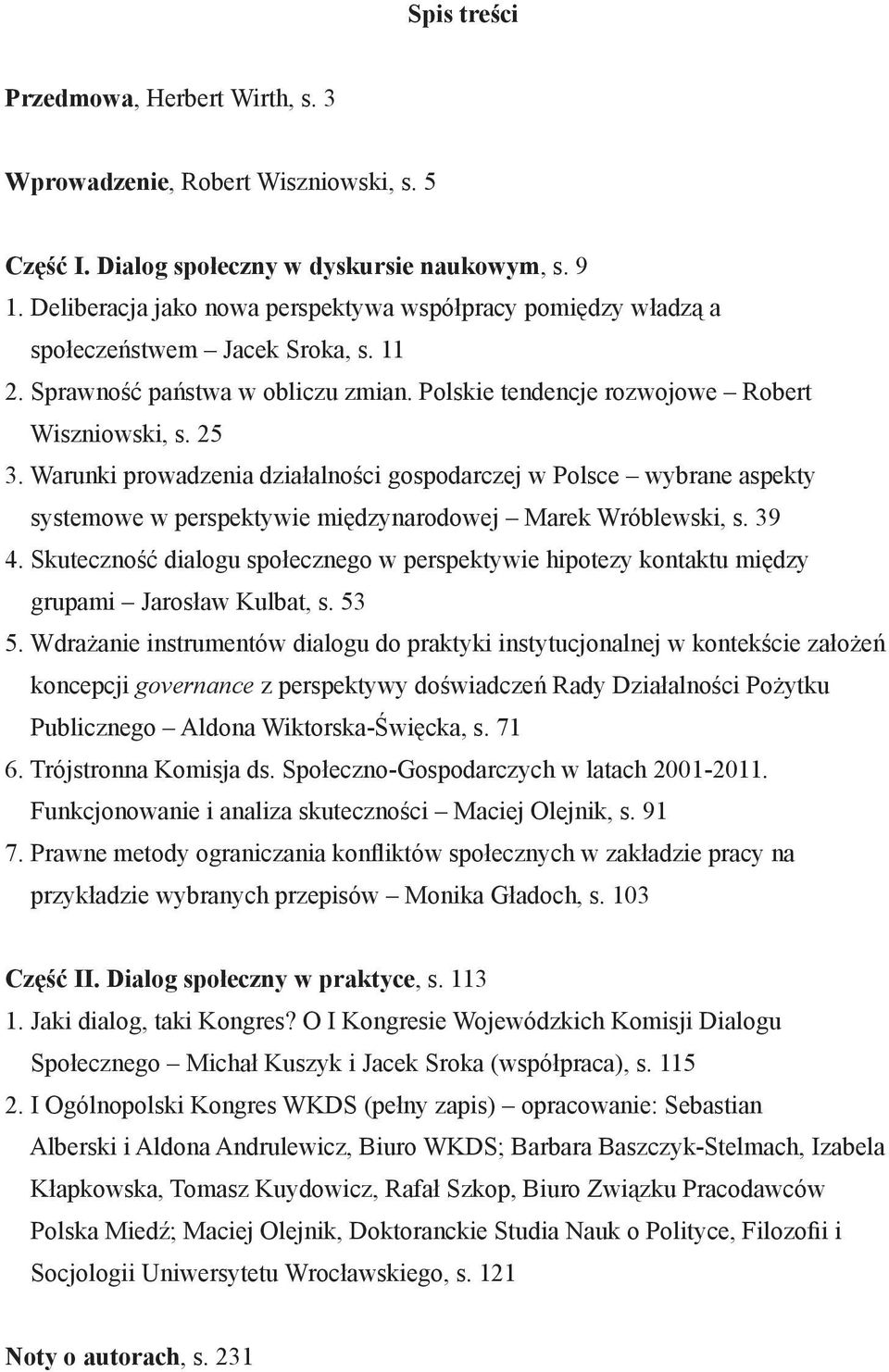 Warunki prowadzenia działalności gospodarczej w Polsce wybrane aspekty systemowe w perspektywie międzynarodowej Marek Wróblewski, s. 39 4.
