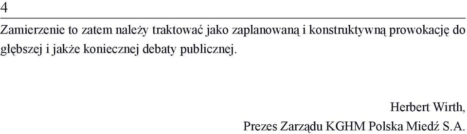 głębszej i jakże koniecznej debaty publicznej.