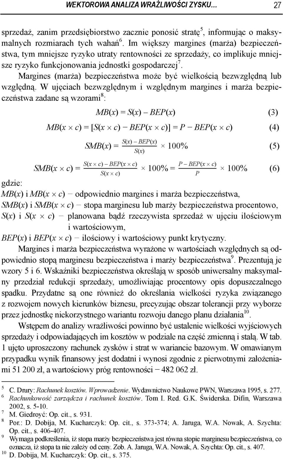 Margines (marża) bezpieczeństwa może być wielkością bezwzględną lub względną.