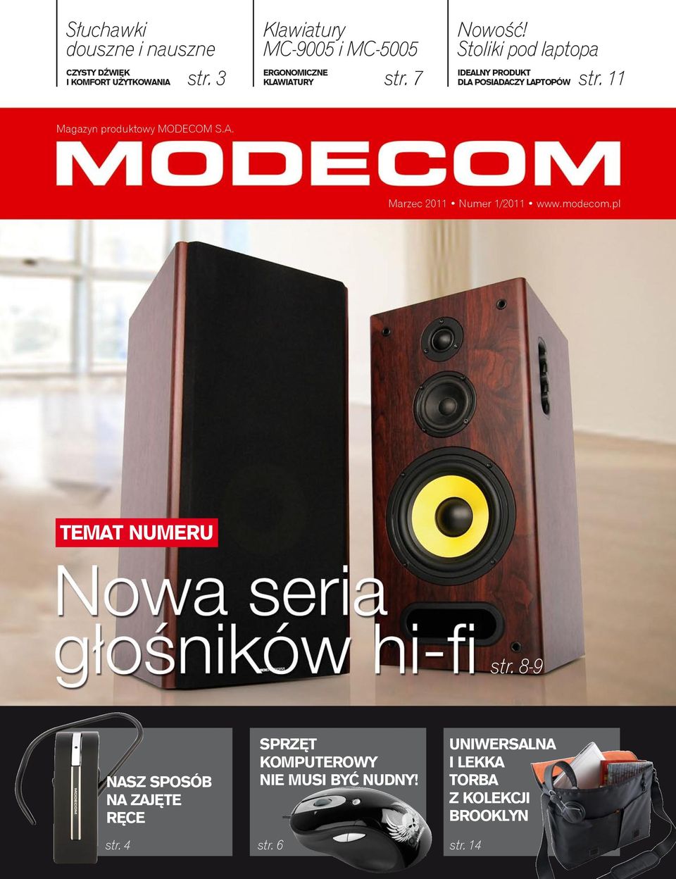 11 Magazyn produktowy MODECOM S.A. Marzec 2011 Numer 1/2011 www.modecom.pl temat numeru str.