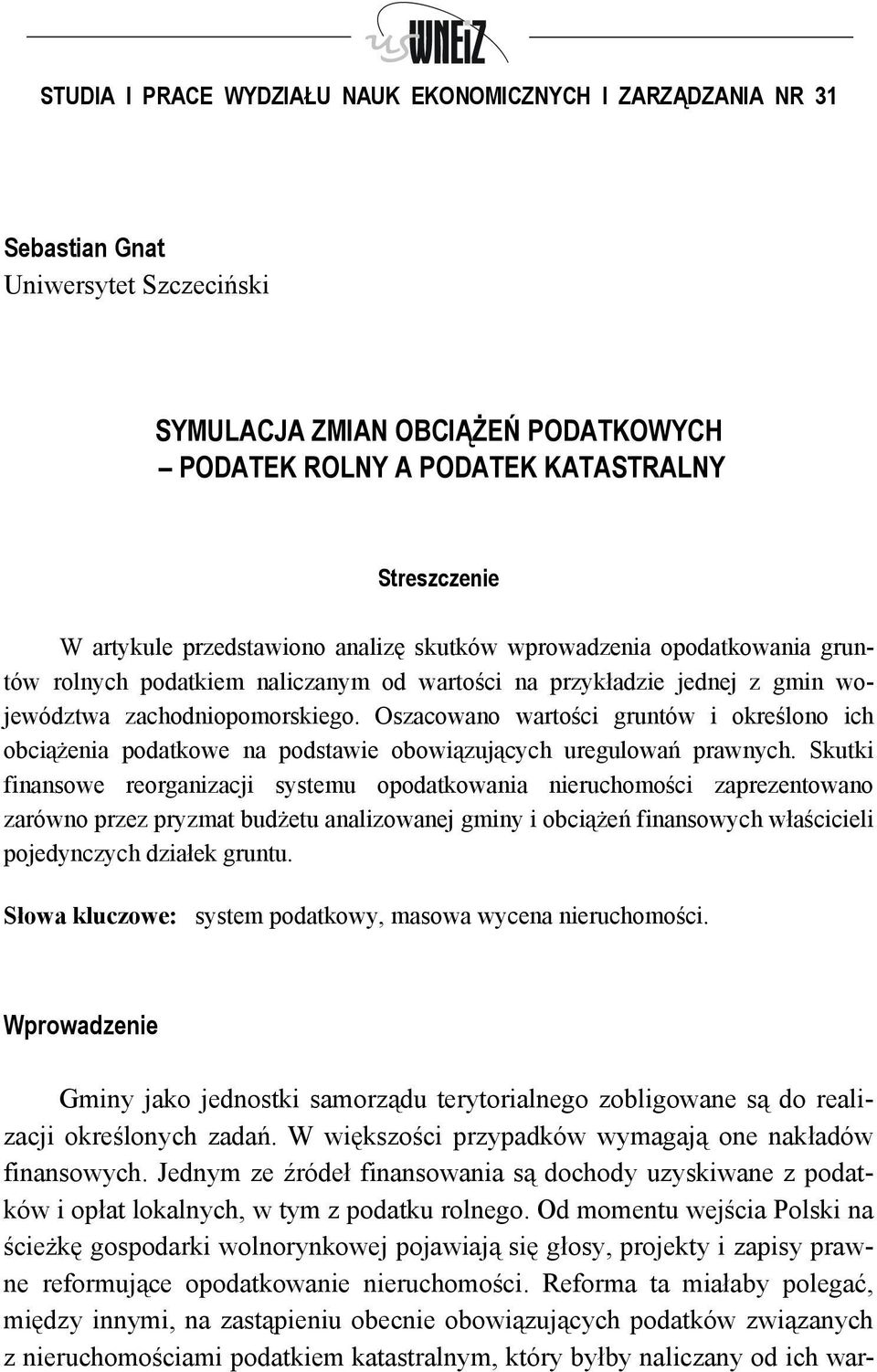 Oszacowano wartości gruntów i określono ich obciążenia podatkowe na podstawie obowiązujących uregulowań prawnych.