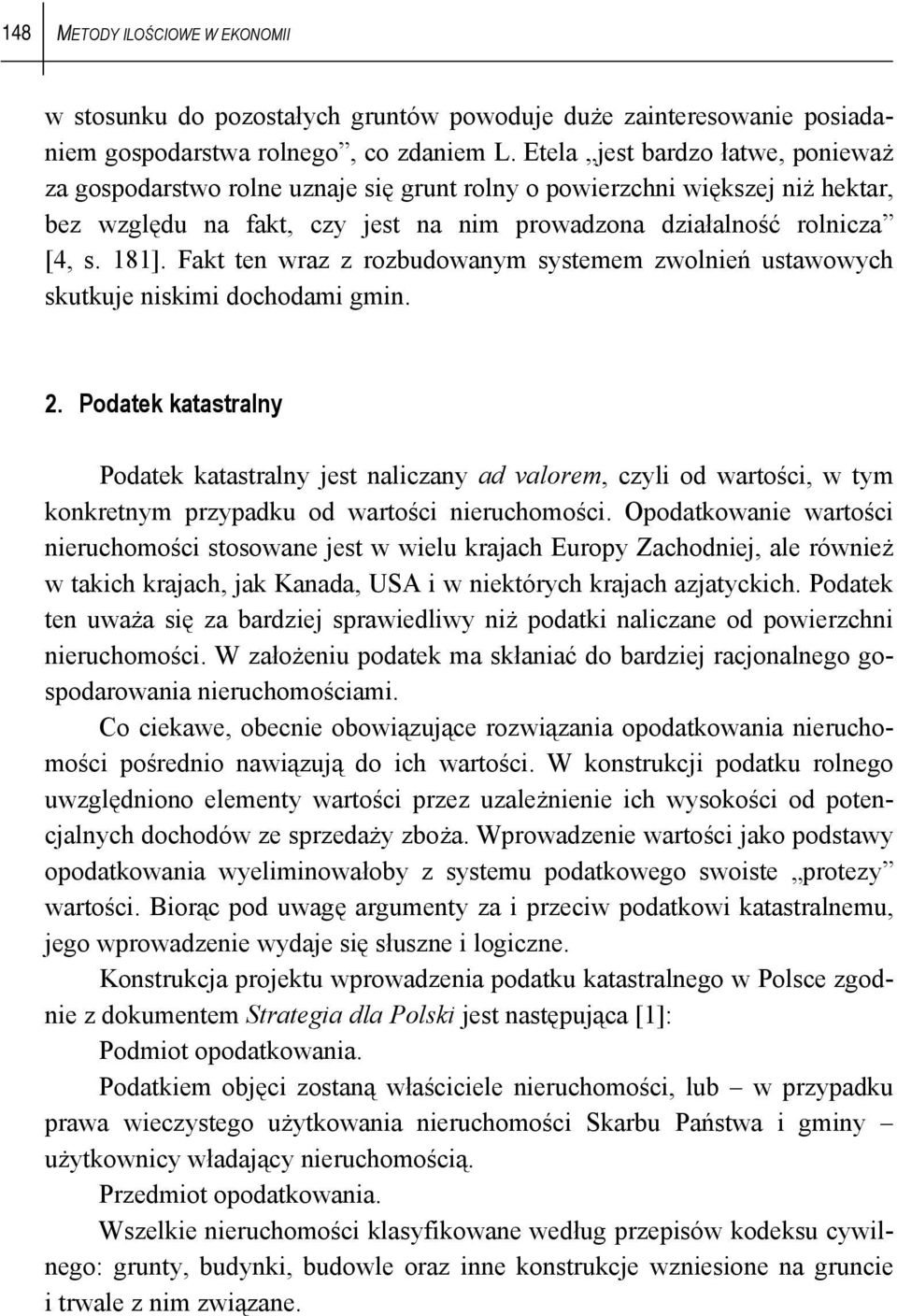 Fakt ten wraz z rozbudowanym systemem zwolnień ustawowych skutkuje niskimi dochodami gmin. 2.