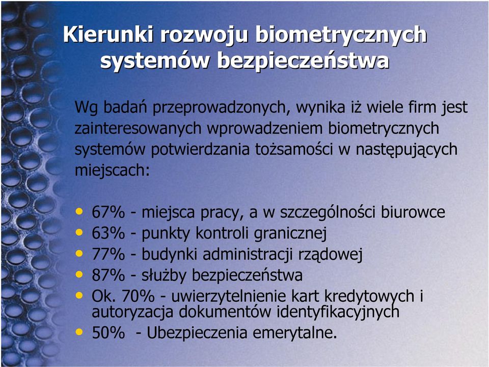 pracy, a w szczególności biurowce 63% - punkty kontroli granicznej 77% - budynki administracji rządowej 87% - służby