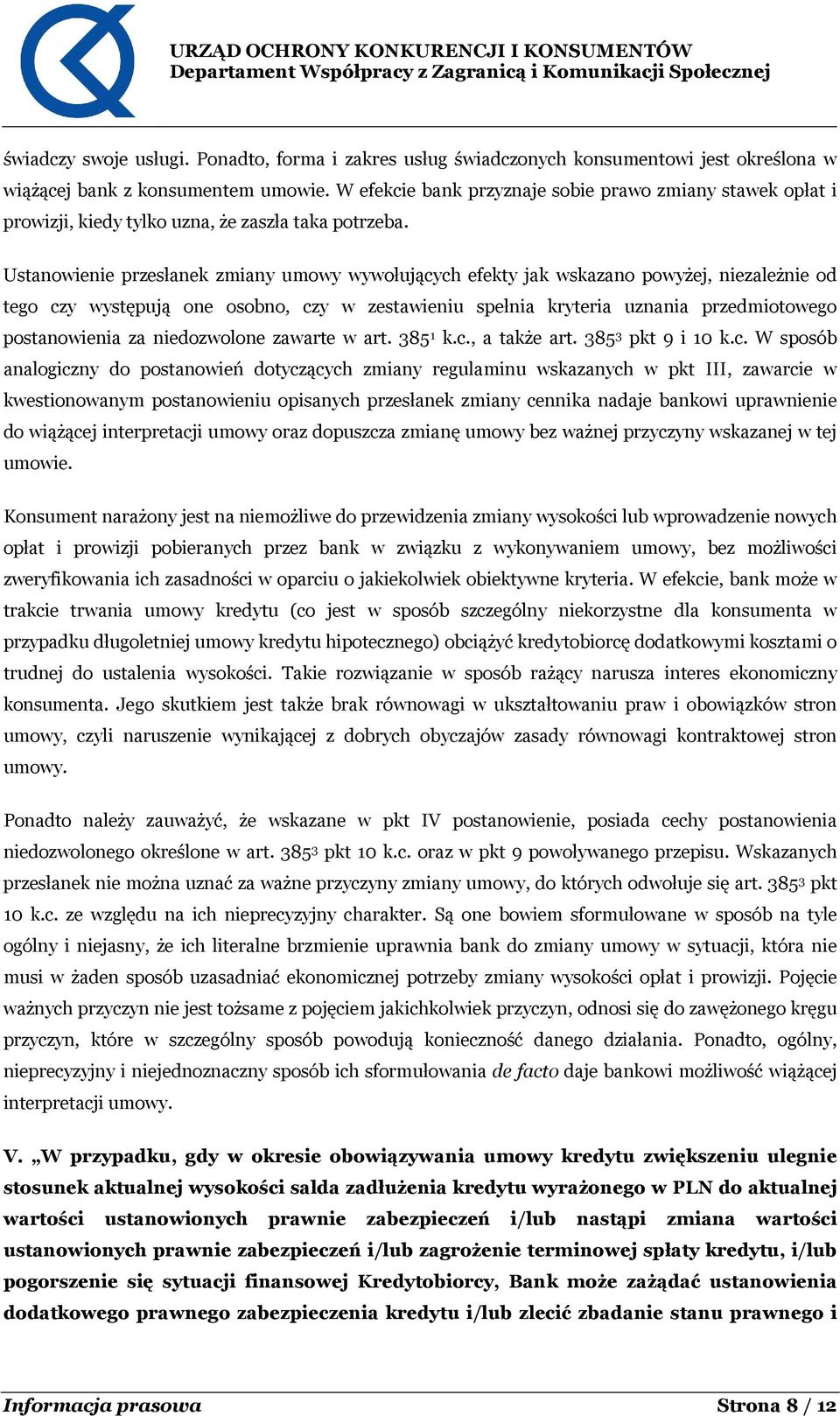Ustanowienie przesłanek zmiany umowy wywołujących efekty jak wskazano powyżej, niezależnie od tego czy występują one osobno, czy w zestawieniu spełnia kryteria uznania przedmiotowego postanowienia za