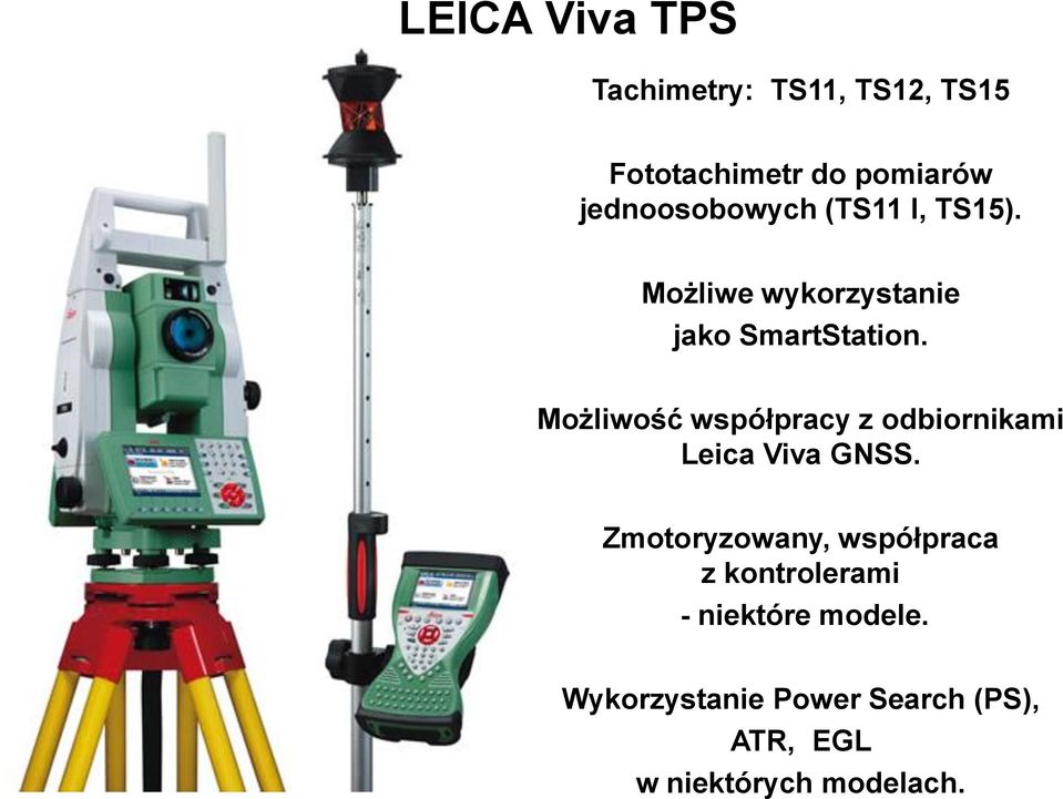 Możliwość współpracy z odbiornikami Leica Viva GNSS.
