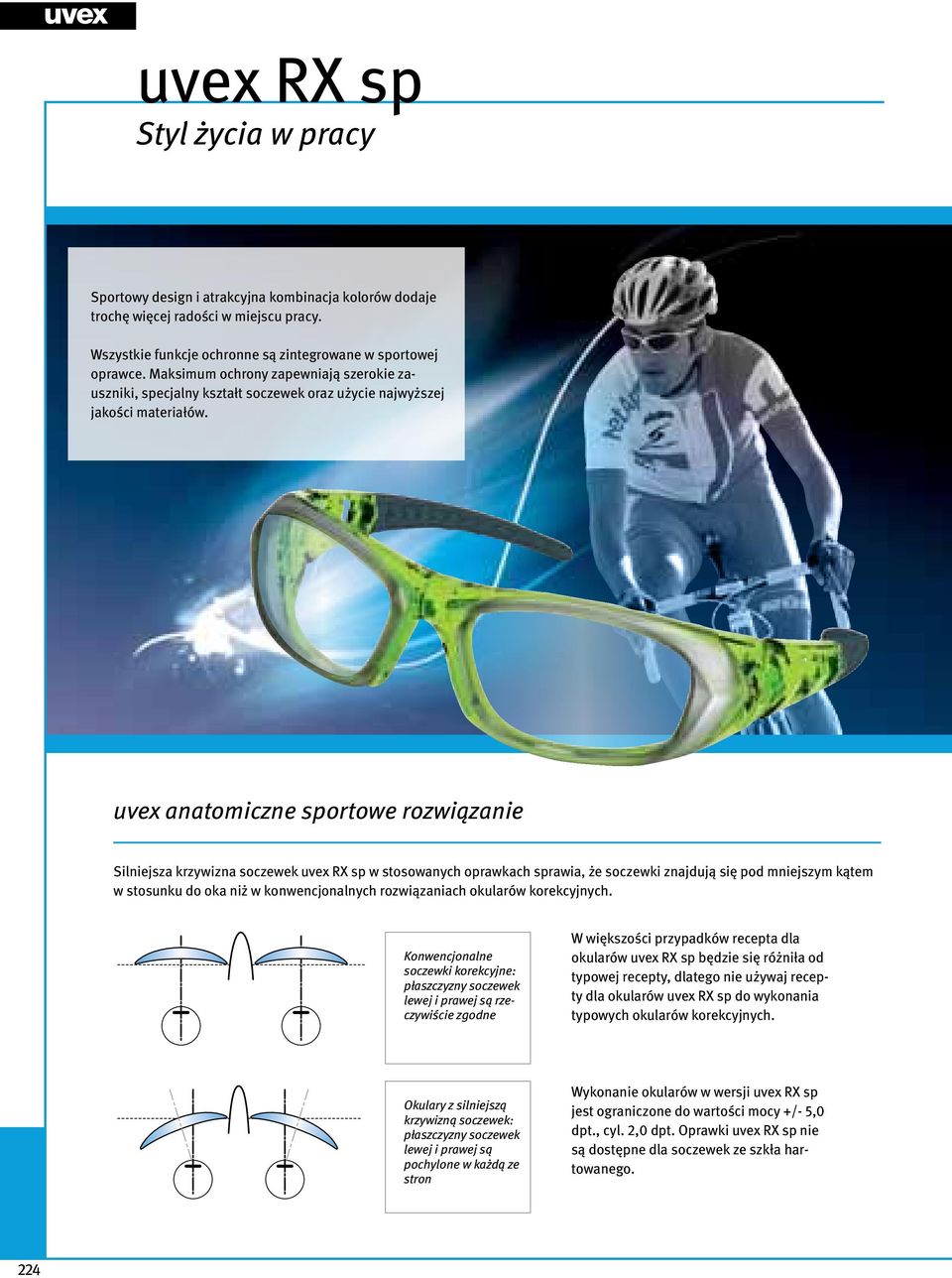 uvex anatomiczne sportowe rozwiązanie Silniejsza krzywizna soczewek uvex RX sp w stosowanych oprawkach sprawia, że soczewki znajdują się pod mniejszym kątem w stosunku do oka niż w konwencjonalnych