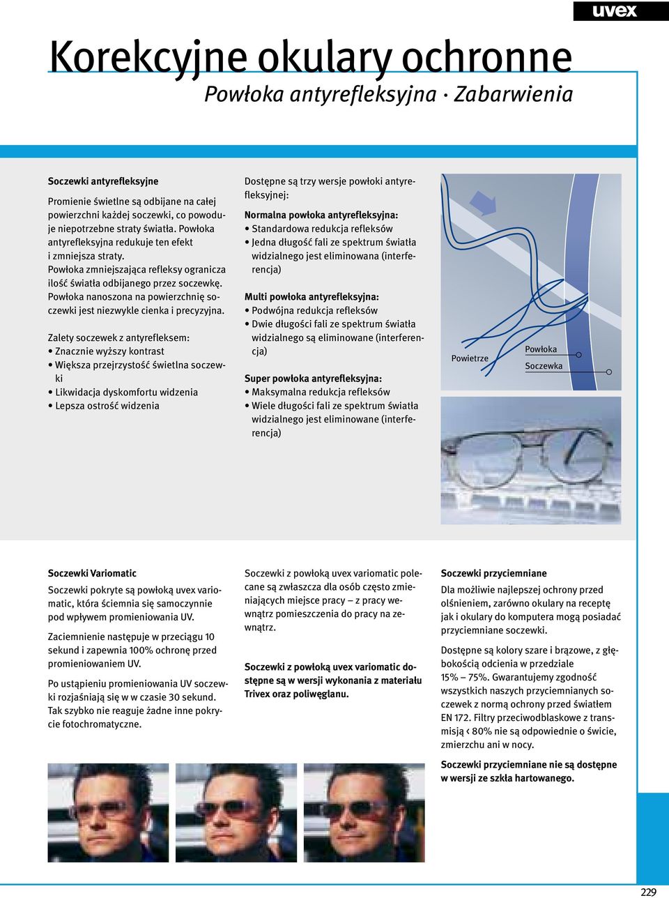 Powłoka nanoszona na powierzchnię soczewki jest niezwykle cienka i precyzyjna.