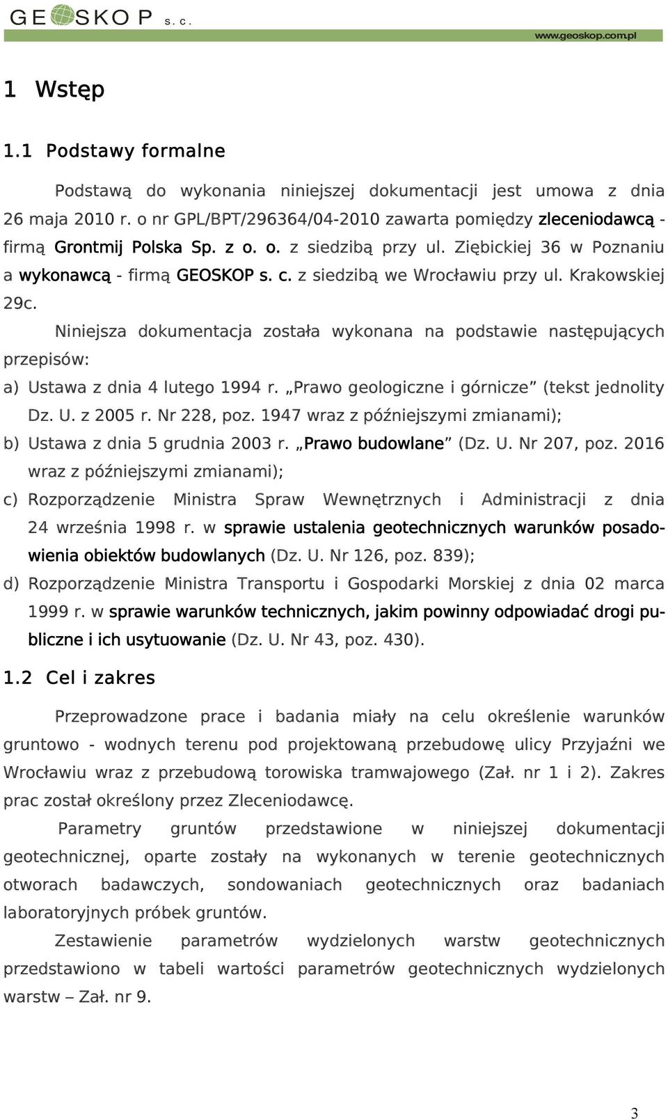 z siedzibą we Wrocławiu przy ul. Krakowskiej 29c. Niniejsza dokumentacja została wykonana na podstawie następujących przepisów: a) Ustawa z dnia 4 lutego 1994 r.