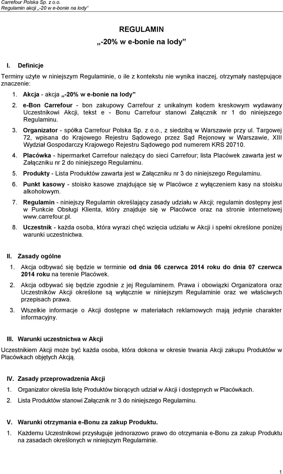 Organizator - spółka Carrefour Polska Sp. z o.o., z siedzibą w Warszawie przy ul.