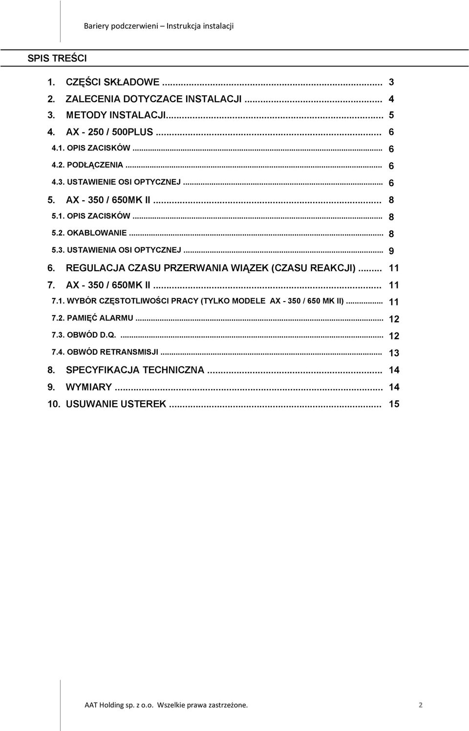 REGULACJA CZASU PRZERWANIA WIĄZEK (CZASU REAKCJI)... 7. AX - 50 / 650MK II... 7.. WYBÓR CZĘSTOTLIWOŚCI PRACY (TYLKO MODELE AX - 50 / 650 MK II)... 7.. PAMIĘĆ ALARMU.