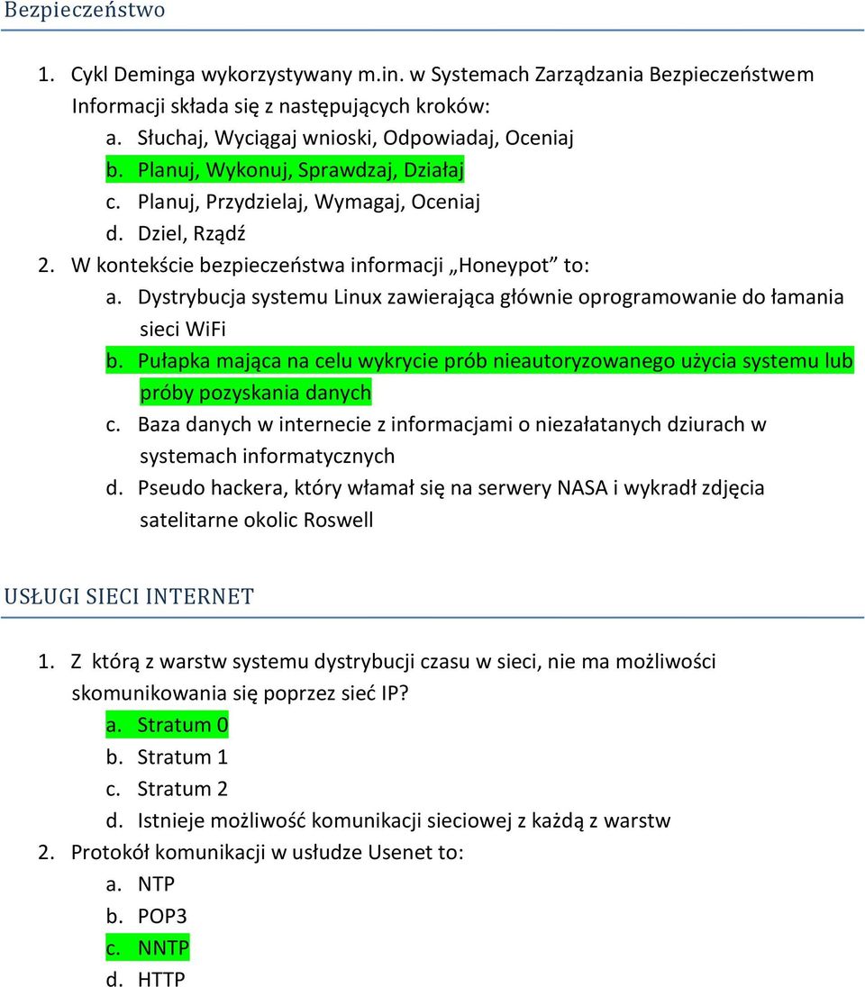 Dystrybucja systemu Linux zawierająca głównie oprogramowanie do łamania sieci WiFi b. Pułapka mająca na celu wykrycie prób nieautoryzowanego użycia systemu lub próby pozyskania danych c.