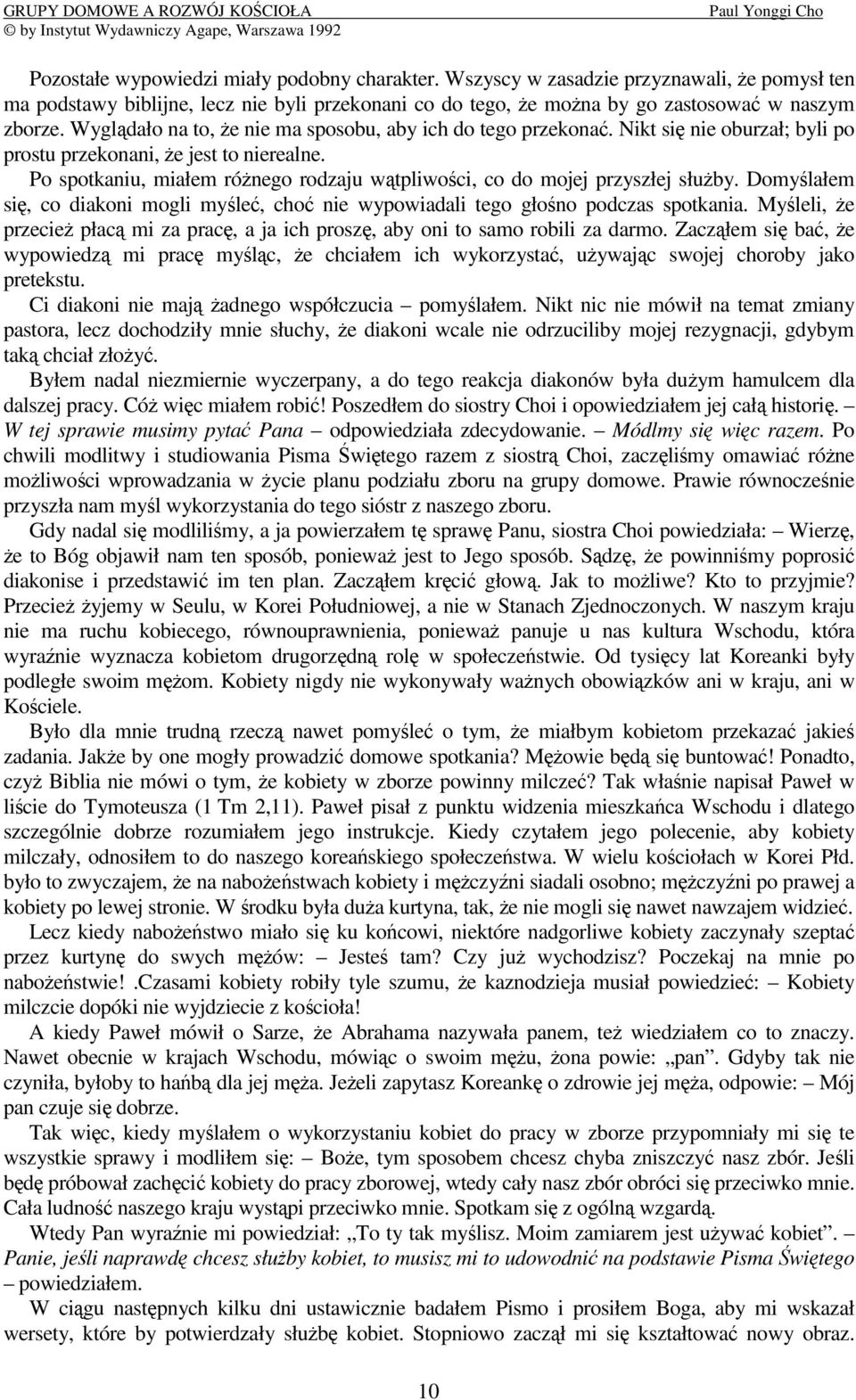 Po spotkaniu, miałem rónego rodzaju wtpliwoci, co do mojej przyszłej słuby. Domylałem si, co diakoni mogli myle, cho nie wypowiadali tego głono podczas spotkania.