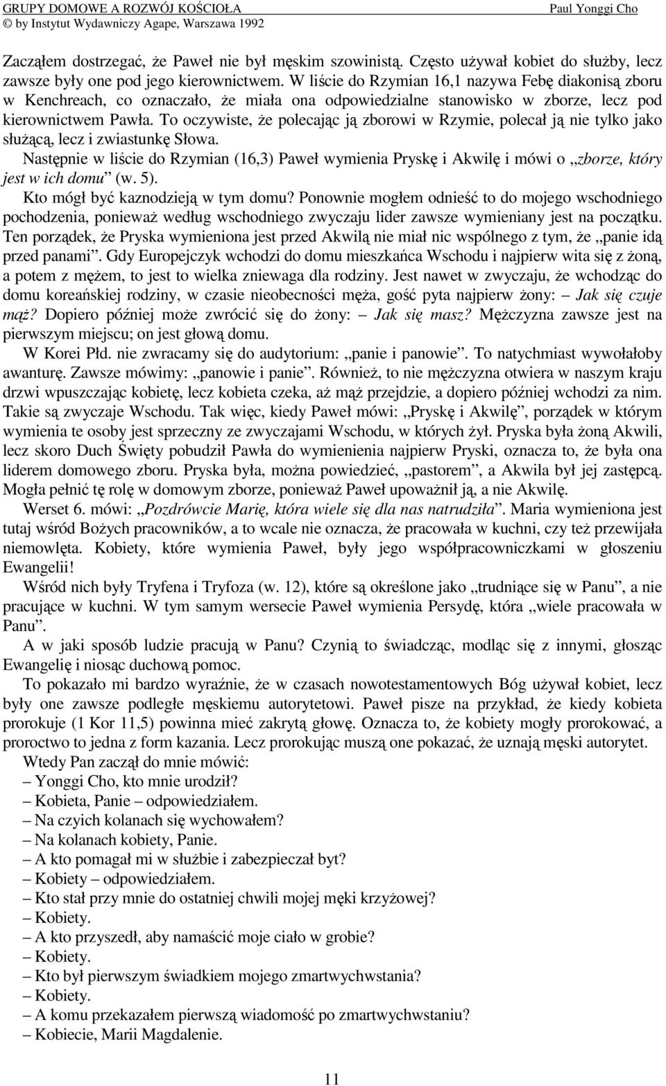 To oczywiste, e polecajc j zborowi w Rzymie, polecał j nie tylko jako słuc, lecz i zwiastunk Słowa.