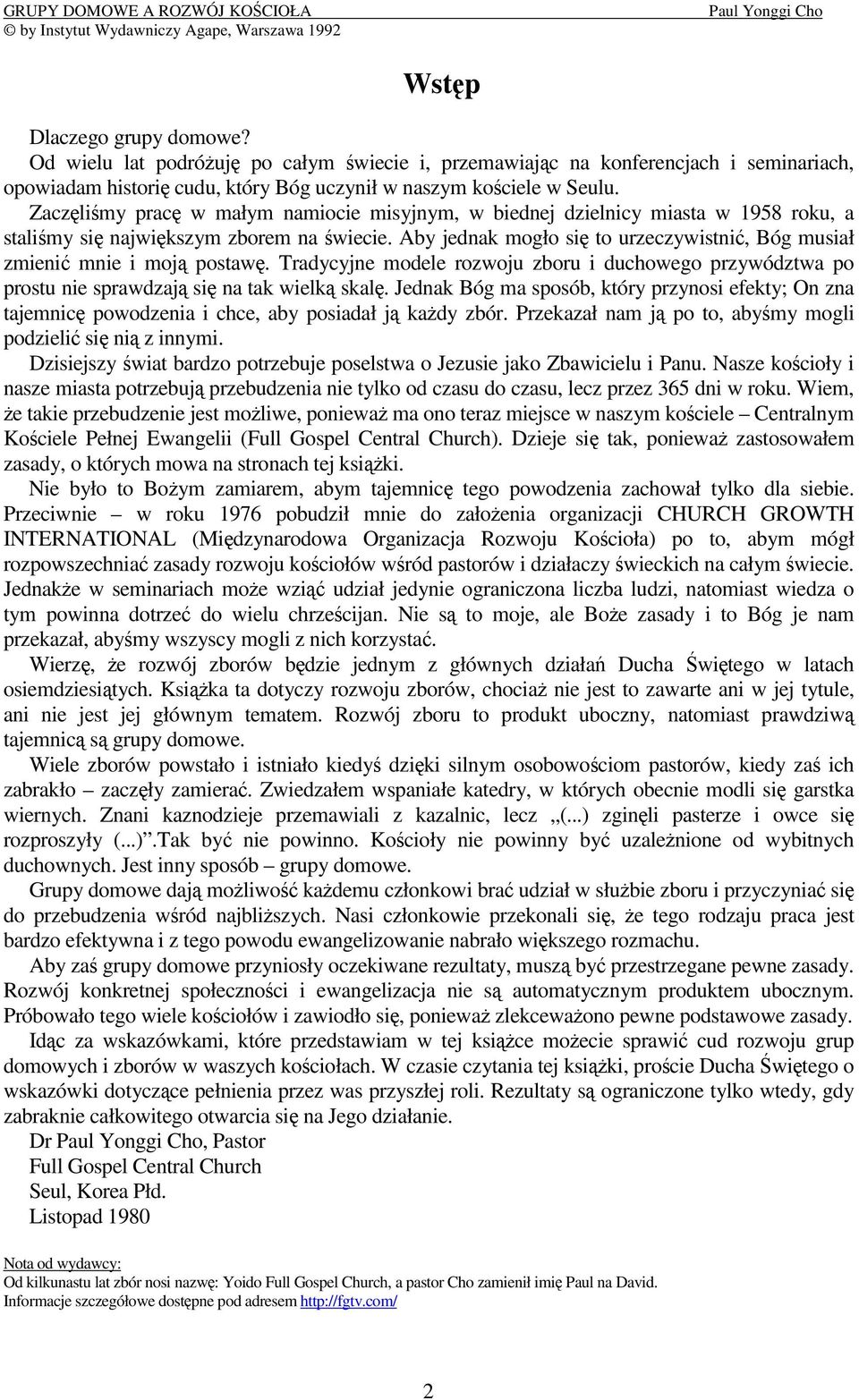 Tradycyjne modele rozwoju zboru i duchowego przywództwa po prostu nie sprawdzaj si na tak wielk skal.