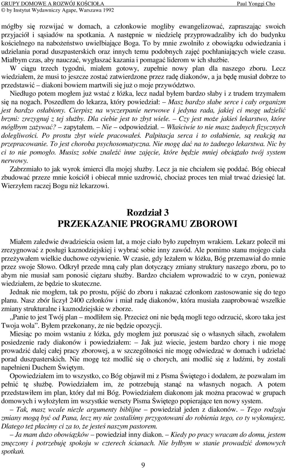 To by mnie zwolniło z obowizku odwiedzania i udzielania porad duszpasterskich oraz innych temu podobnych zaj pochłaniajcych wiele czasu.