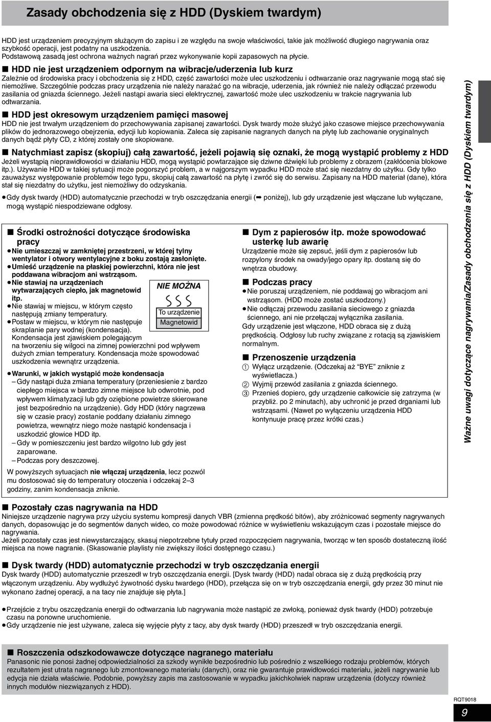 nie jest urządzeniem odpornym na wibracje/uderzenia lub kurz Zależnie od środowiska pracy i obchodzenia się z, część zawartości może ulec uszkodzeniu i odtwarzanie oraz nagrywanie mogą stać się