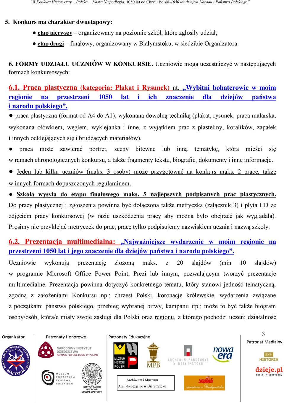 Wybitni bohaterowie w moim regionie na przestrzeni 1050 lat i ich znaczenie dla dziejów państwa i narodu polskiego.