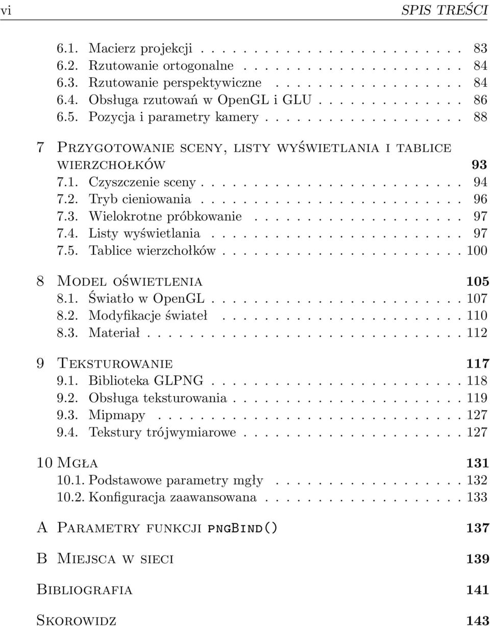 Tryb cieniowania......................... 96 7.3. Wielokrotne próbkowanie.................... 97 7.4. Listy wyświetlania........................ 97 7.5. Tablice wierzchołków.