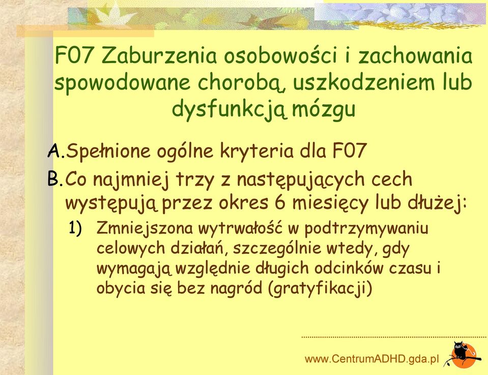 Co najmniej trzy z następujących cech występują przez okres 6 miesięcy lub dłużej: 1)