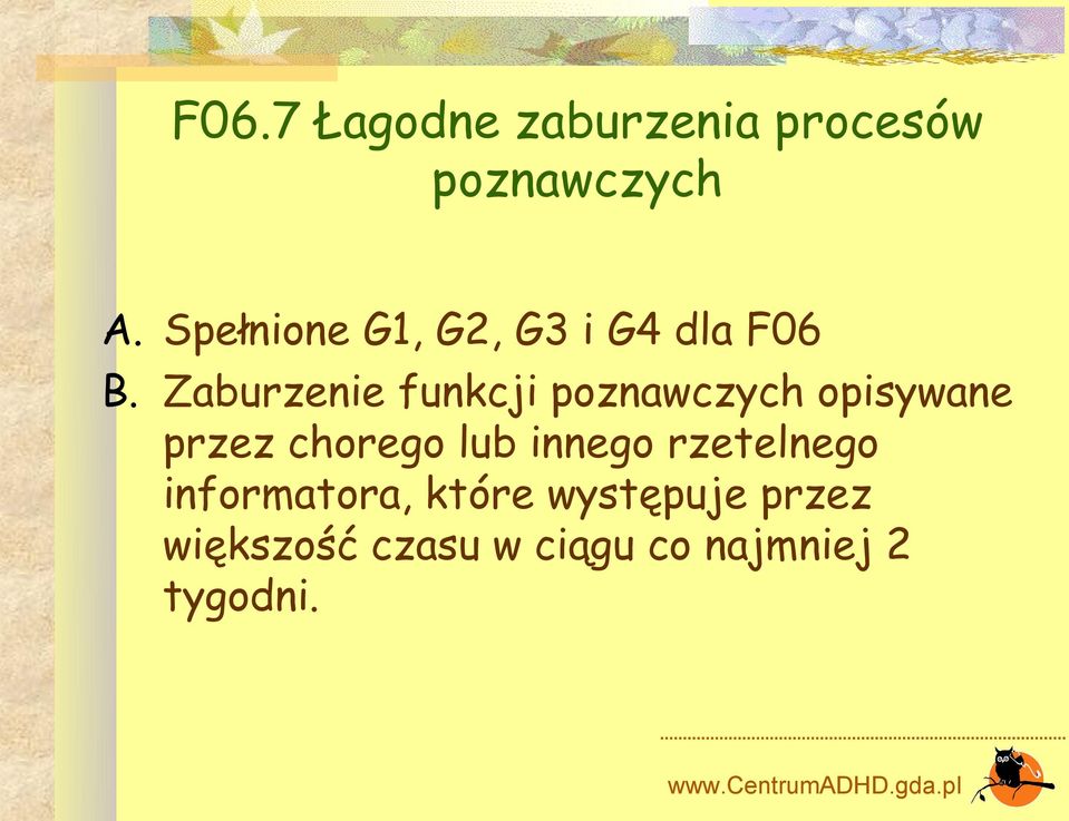 Zaburzenie funkcji poznawczych opisywane przez chorego lub