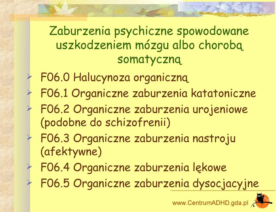 2 Organiczne zaburzenia urojeniowe (podobne do schizofrenii) F06.