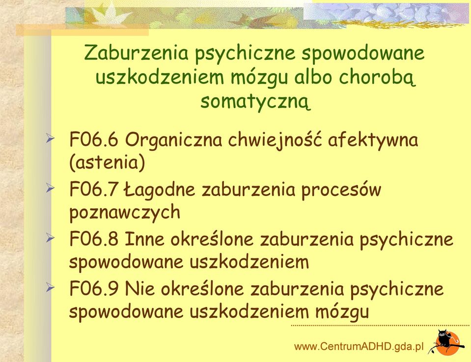 7 Łagodne zaburzenia procesów poznawczych F06.