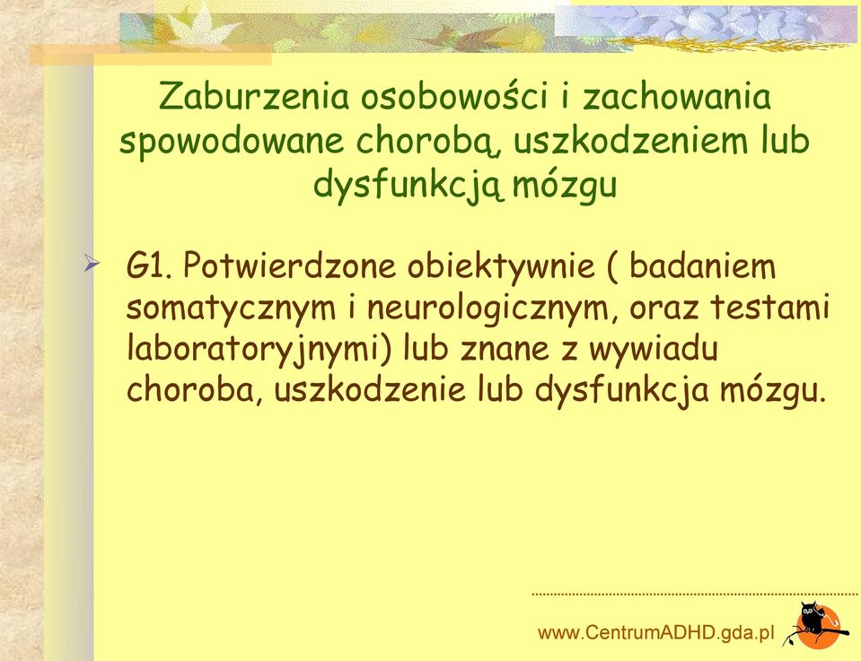 Potwierdzone obiektywnie ( badaniem somatycznym i