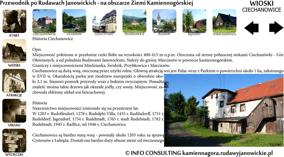 Graniczy z miejscowościami Miedzianka, Świdnik, Przybkowice i Marciszów. Ciechanowice są dużą wsią, otoczoną przez użytki rolne.