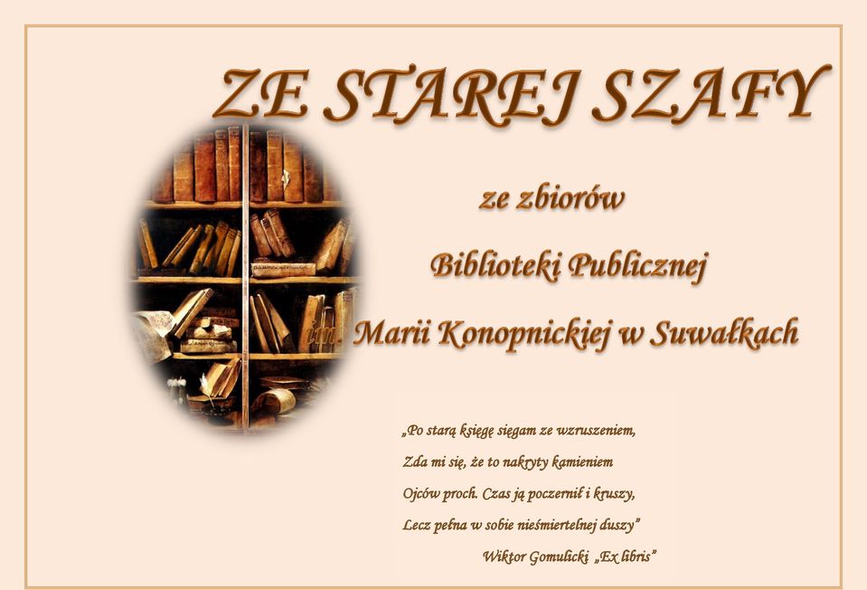 Czas ją poczernił i kruszy, Lecz pełna w