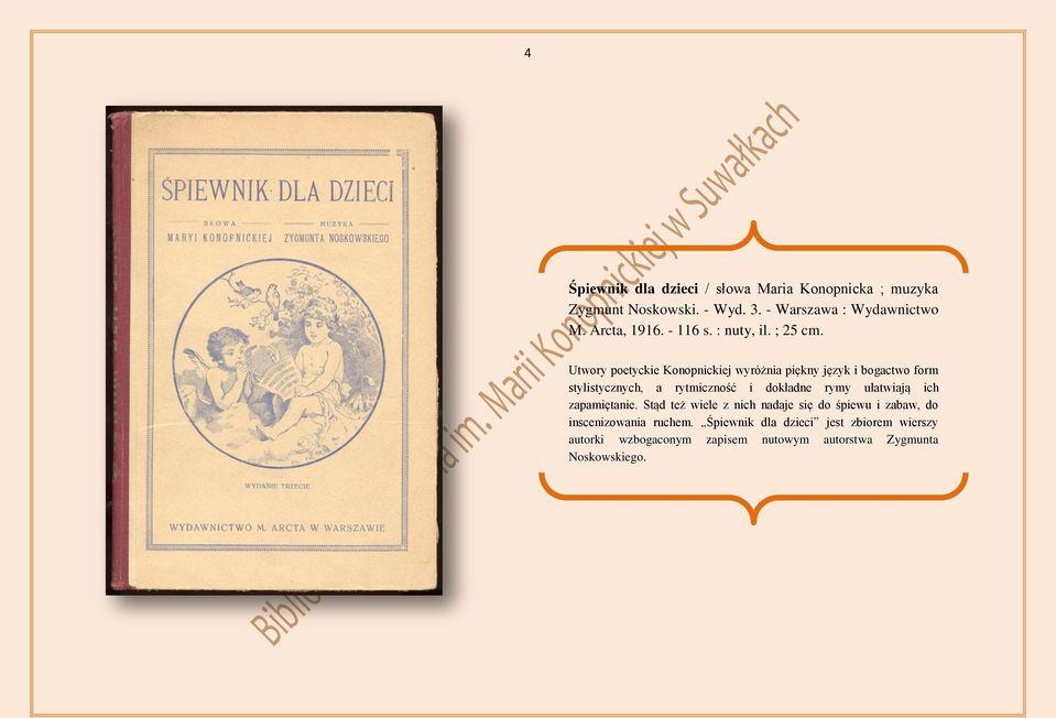 Utwory poetyckie Konopnickiej wyróżnia piękny język i bogactwo form stylistycznych, a rytmiczność i dokładne rymy