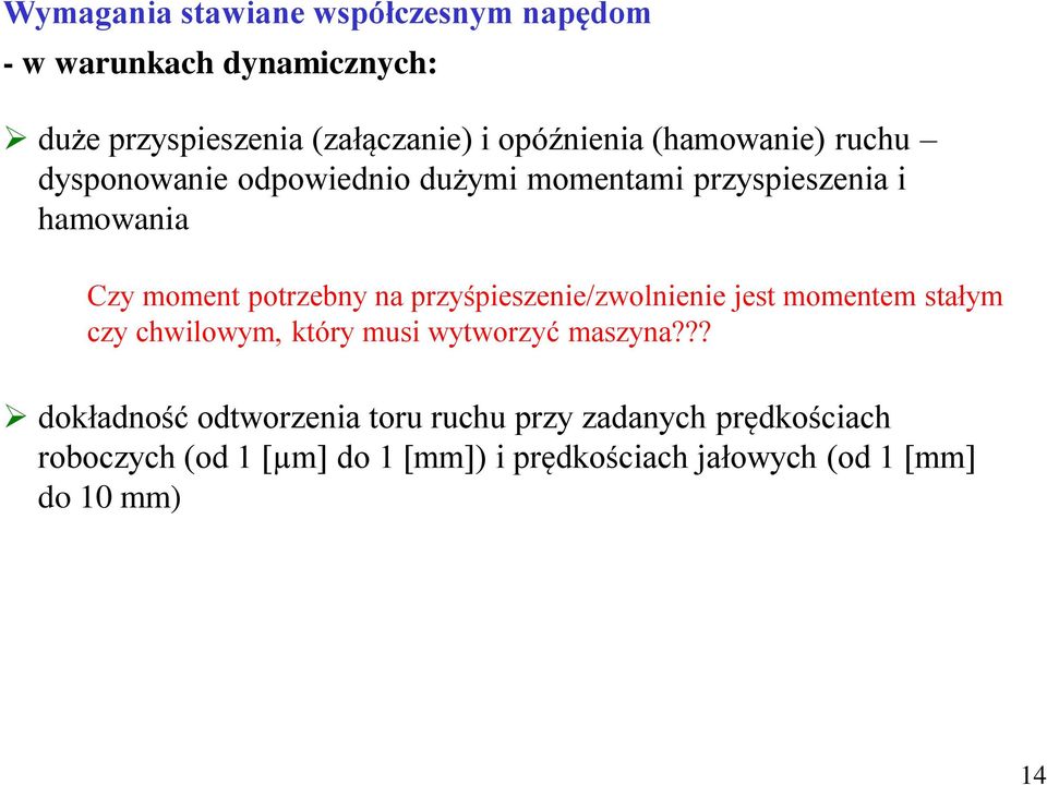 przyśpieszenie/zwolnienie jest momentem stałym czy chwilowym, który musi wytworzyć maszyna?