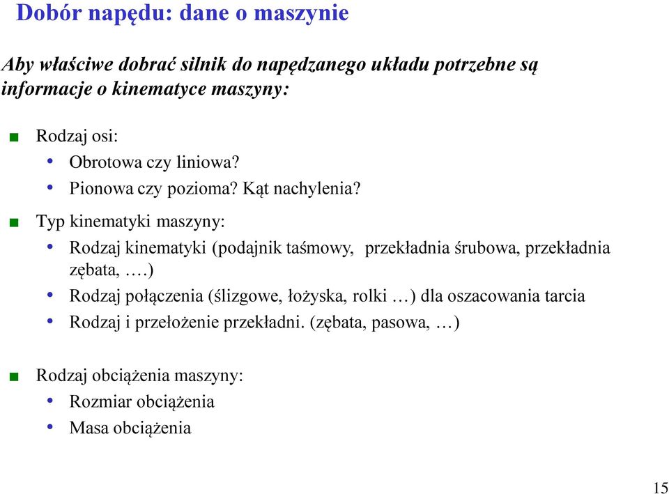 Typ kinematyki maszyny: Rodzaj kinematyki (podajnik taśmowy, przekładnia śrubowa, przekładnia zębata,.