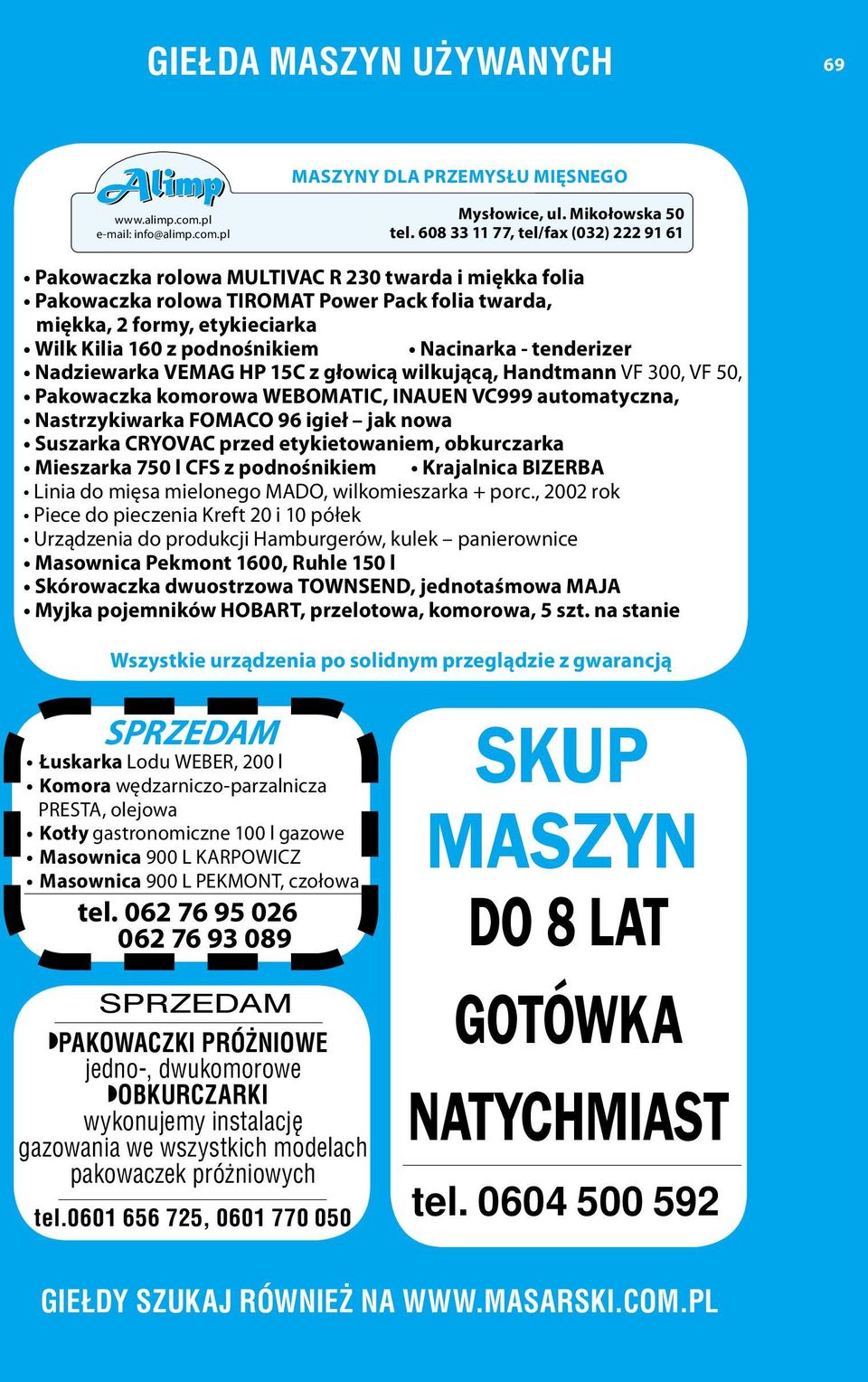 podnośnikiem Nacinarka - tenderizer Nadziewarka VEMAG HP 15C z głowicą wilkującą, Handtmann VF 300, VF 50, Pakowaczka komorowa WEBOMATIC, INAUEN VC999 automatyczna, Nastrzykiwarka FOMACO 96 igieł jak