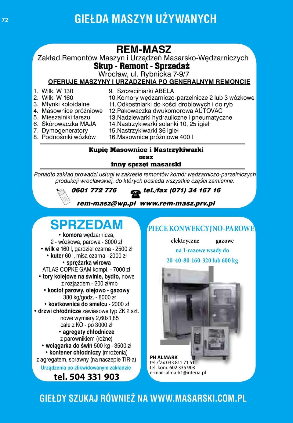Komory wędzarniczo-parzelnicze 2 lub 3 wózkowe 11. Odkostniarki do kości drobiowych i do ryb 12. Pakowaczka dwukomorowa AUTOVAC 13. Nadziewarki hydrauliczne i pneumatyczne 14.