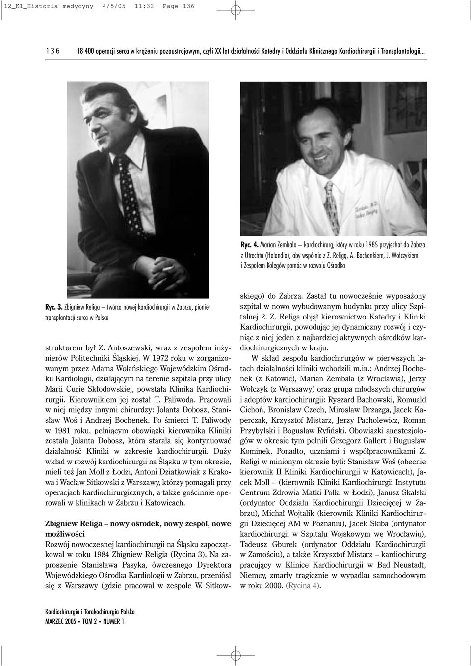Zbigniew Religa twórca nowej kardiochirurgii w Zabrzu, pionier transplantacji serca w Polsce struktorem by Z. Antoszewski, wraz z zespo em in ynierów Politechniki Âlàskiej.