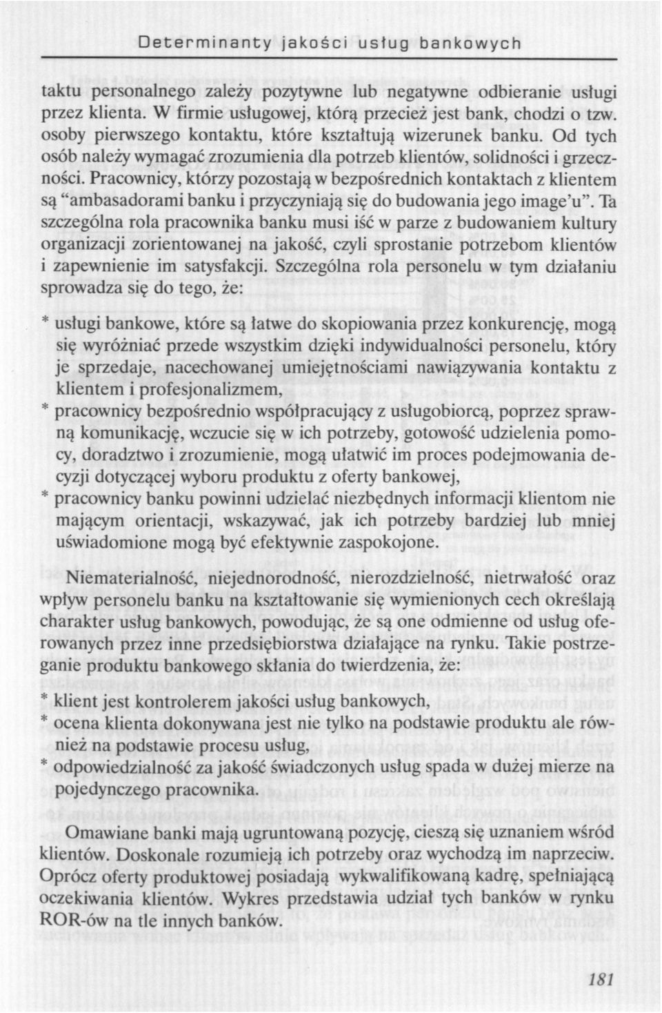 Pracownicy, którzy pozostają w bezpośrednich kontaktach z klientem są "ambasadorami banku i przyczyniają się do budowania jego image'u".