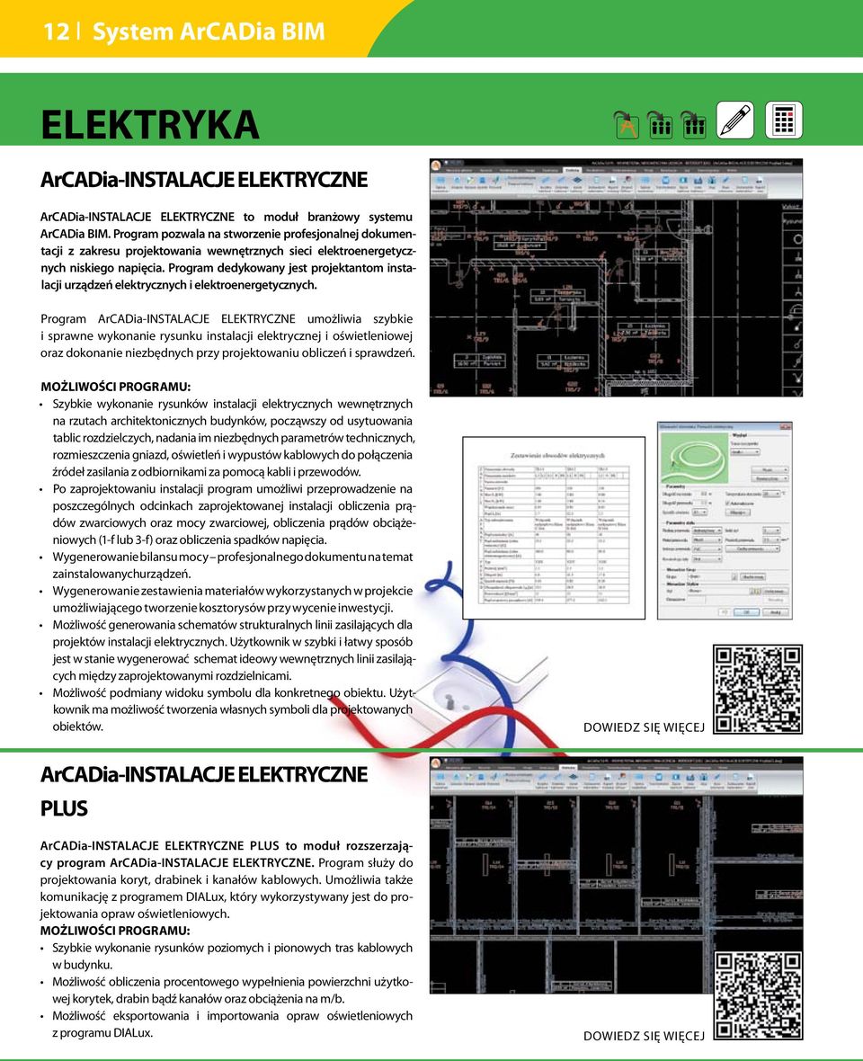 Program dedykowany jest projektantom instalacji urządzeń elektrycznych i elektroenergetycznych.