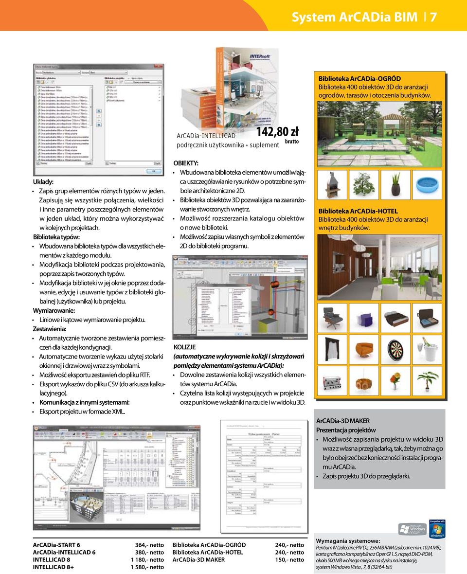 Zapisują się wszystkie połączenia, wielkości i inne parametry poszczególnych elementów w jeden układ, który można wykorzystywać w kolejnych projektach.