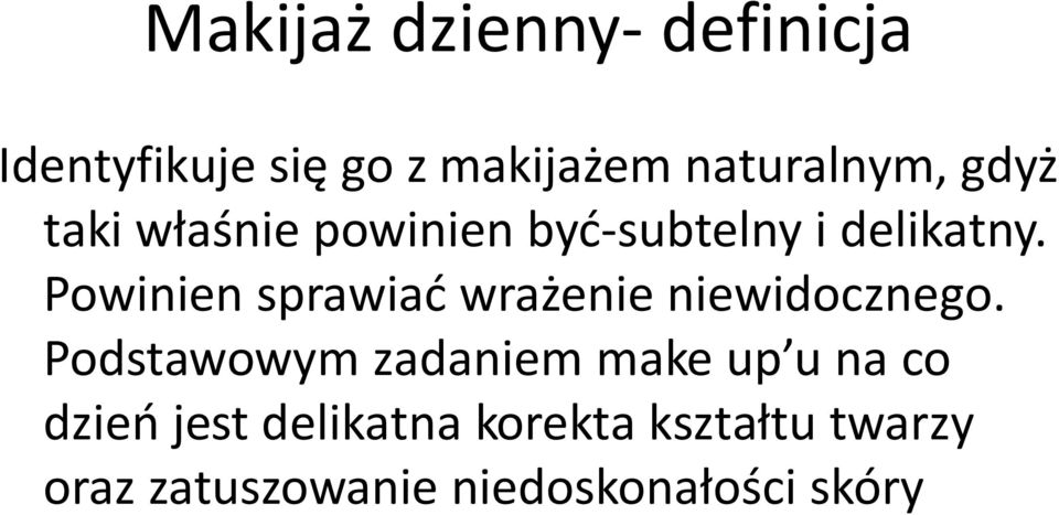 Powinien sprawiać wrażenie niewidocznego.