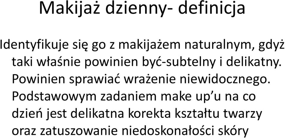 Powinien sprawiać wrażenie niewidocznego.