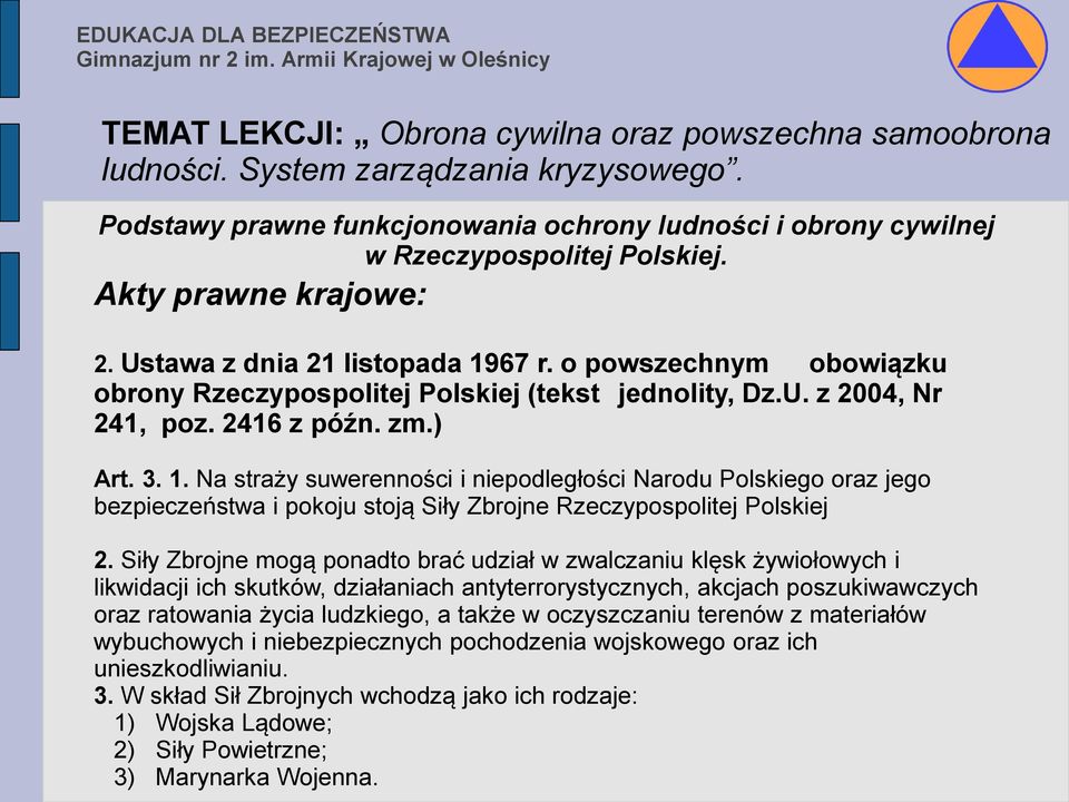 Na straży suwerenności i niepodległości Narodu Polskiego oraz jego bezpieczeństwa i pokoju stoją Siły Zbrojne Rzeczypospolitej Polskiej 2.